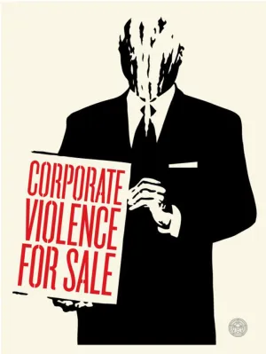 CORPORATE VIOLENCE FOR SALE by Shepard Fairey