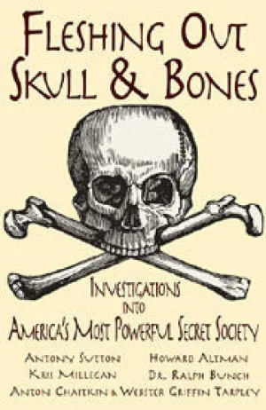 Fleshing Our Skull & Bones: Investigations into America's Most Powerful Secret Society