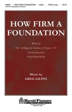 HOW FIRM A FOUNDATION SATB