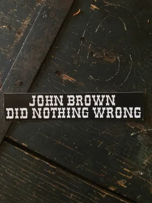 John Brown Did Nothing Wrong Bumper Sticker