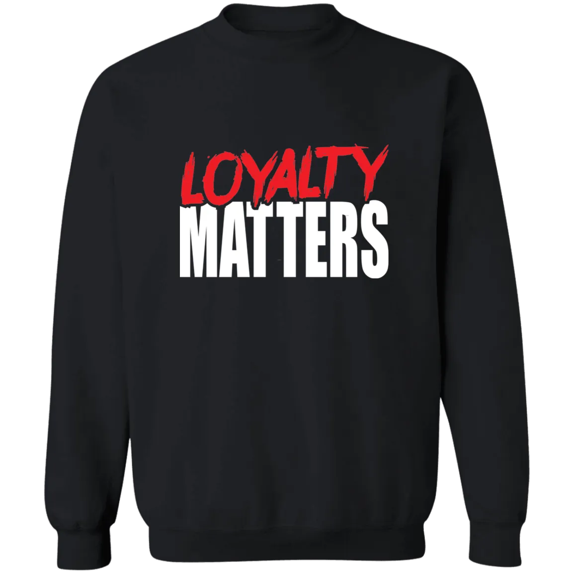 Loyalty Matters Sweatshirt (Unisex)