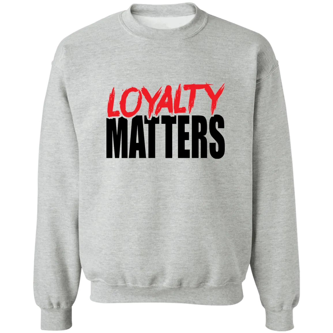 Loyalty Matters Sweatshirt (Unisex)