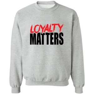Loyalty Matters Sweatshirt (Unisex)