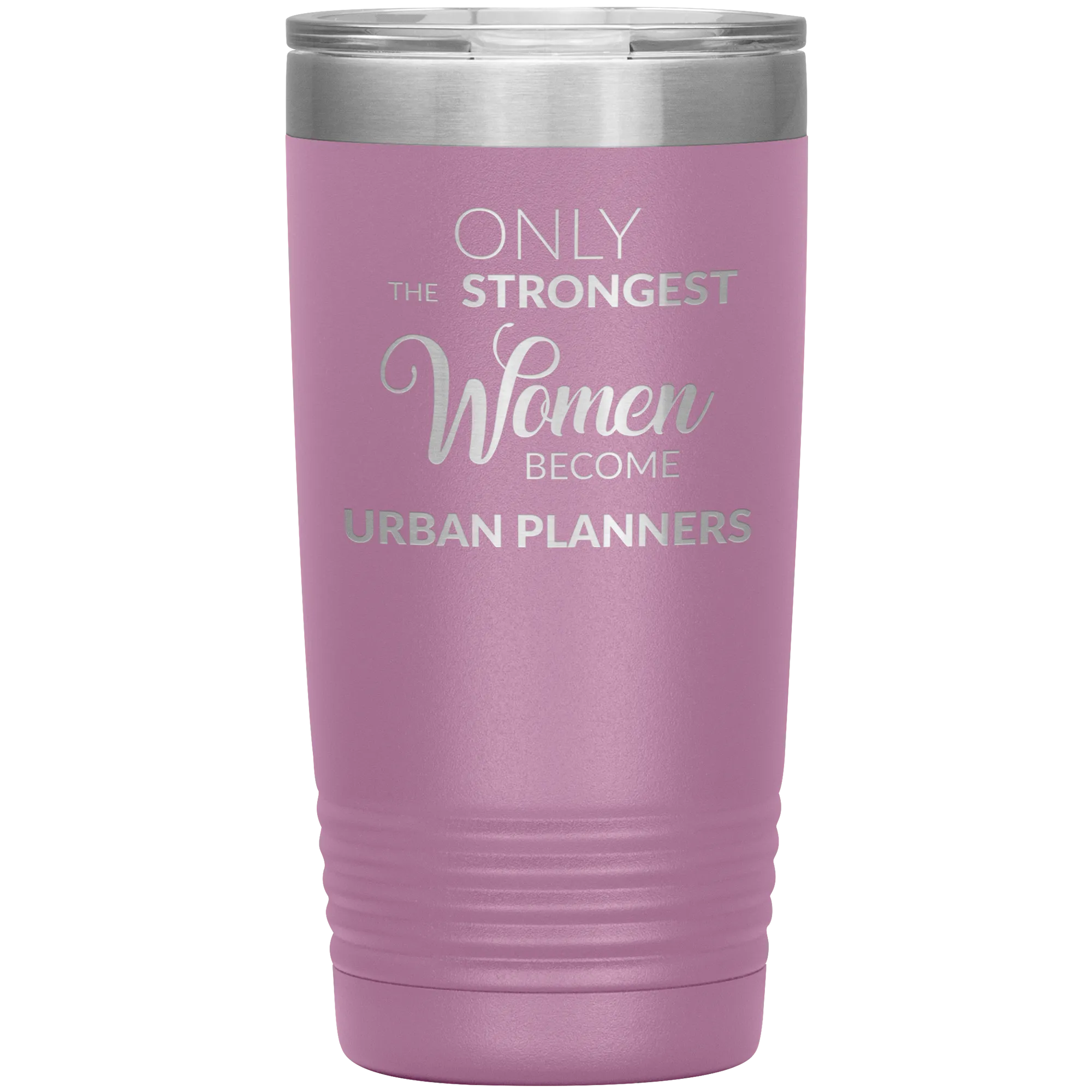 Only the Strongest Women Become Urban Planners Tumbler Mug Insulated Hot Cold Travel Coffee Cup 20oz BPA Free