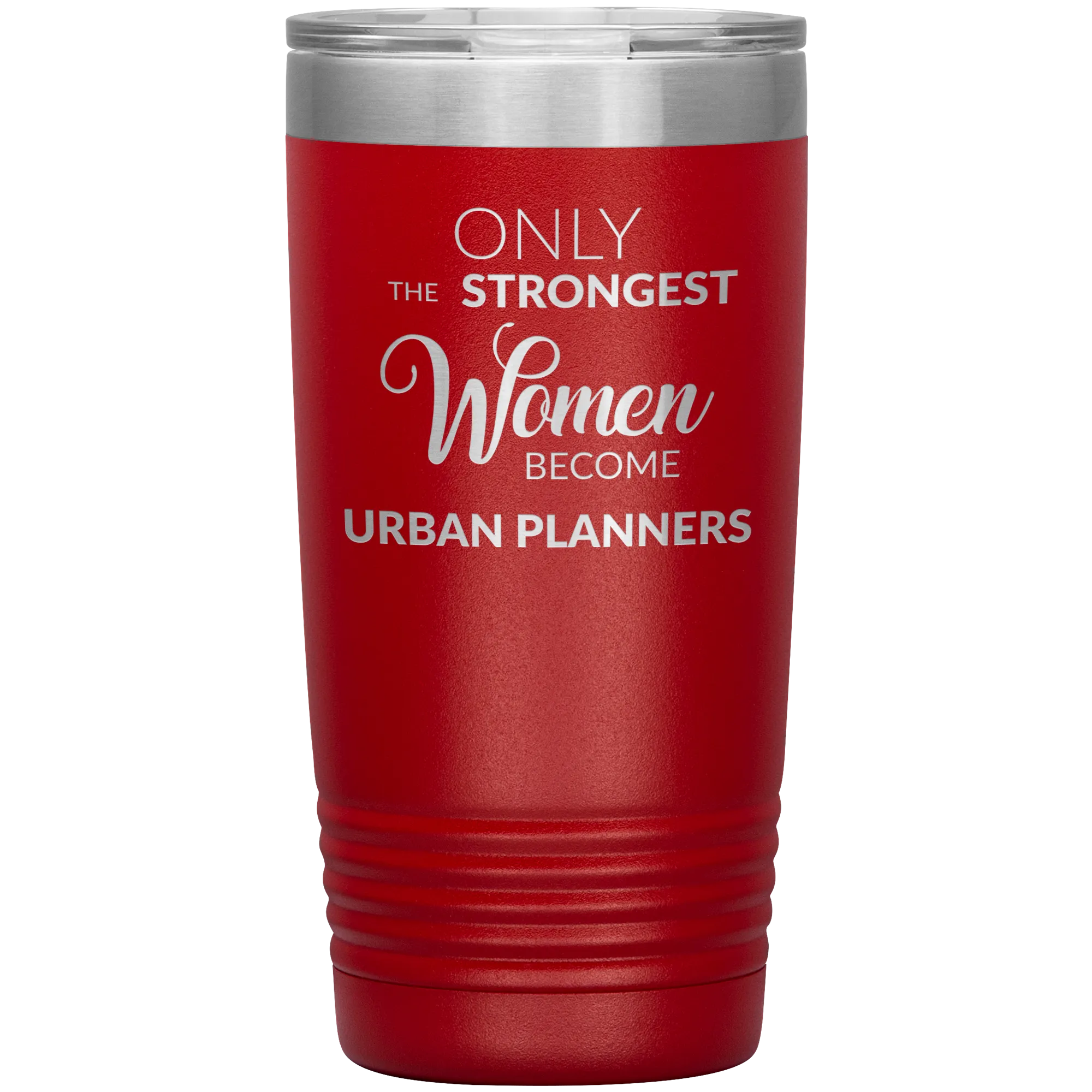Only the Strongest Women Become Urban Planners Tumbler Mug Insulated Hot Cold Travel Coffee Cup 20oz BPA Free