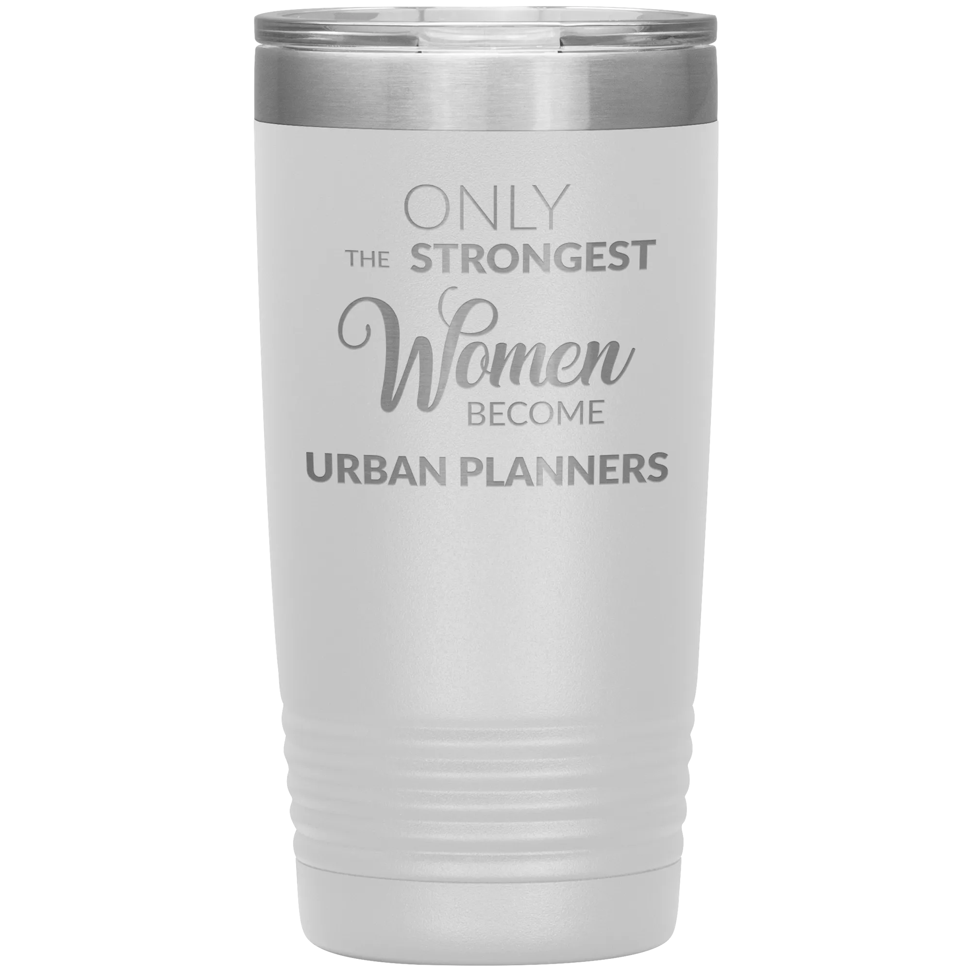 Only the Strongest Women Become Urban Planners Tumbler Mug Insulated Hot Cold Travel Coffee Cup 20oz BPA Free
