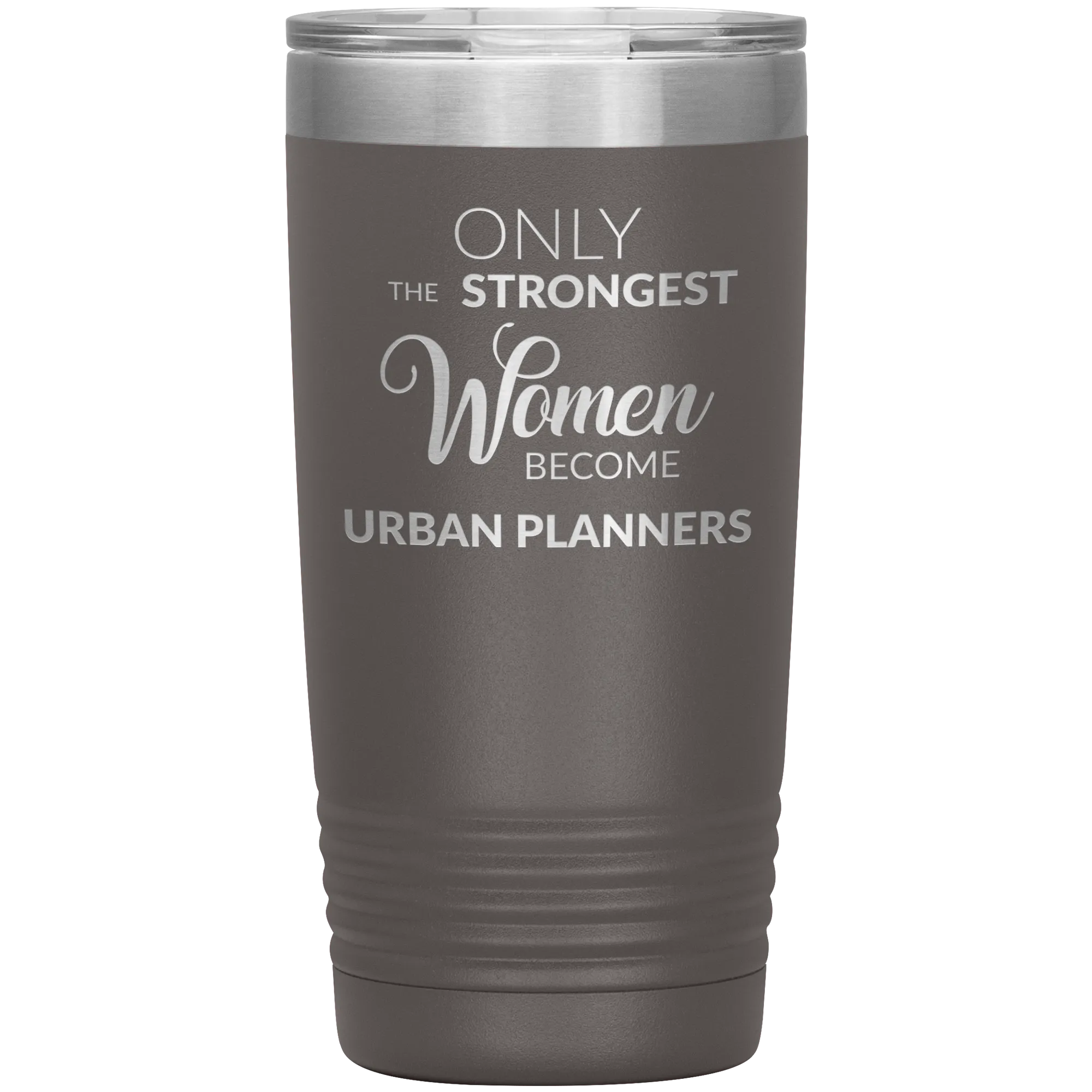 Only the Strongest Women Become Urban Planners Tumbler Mug Insulated Hot Cold Travel Coffee Cup 20oz BPA Free