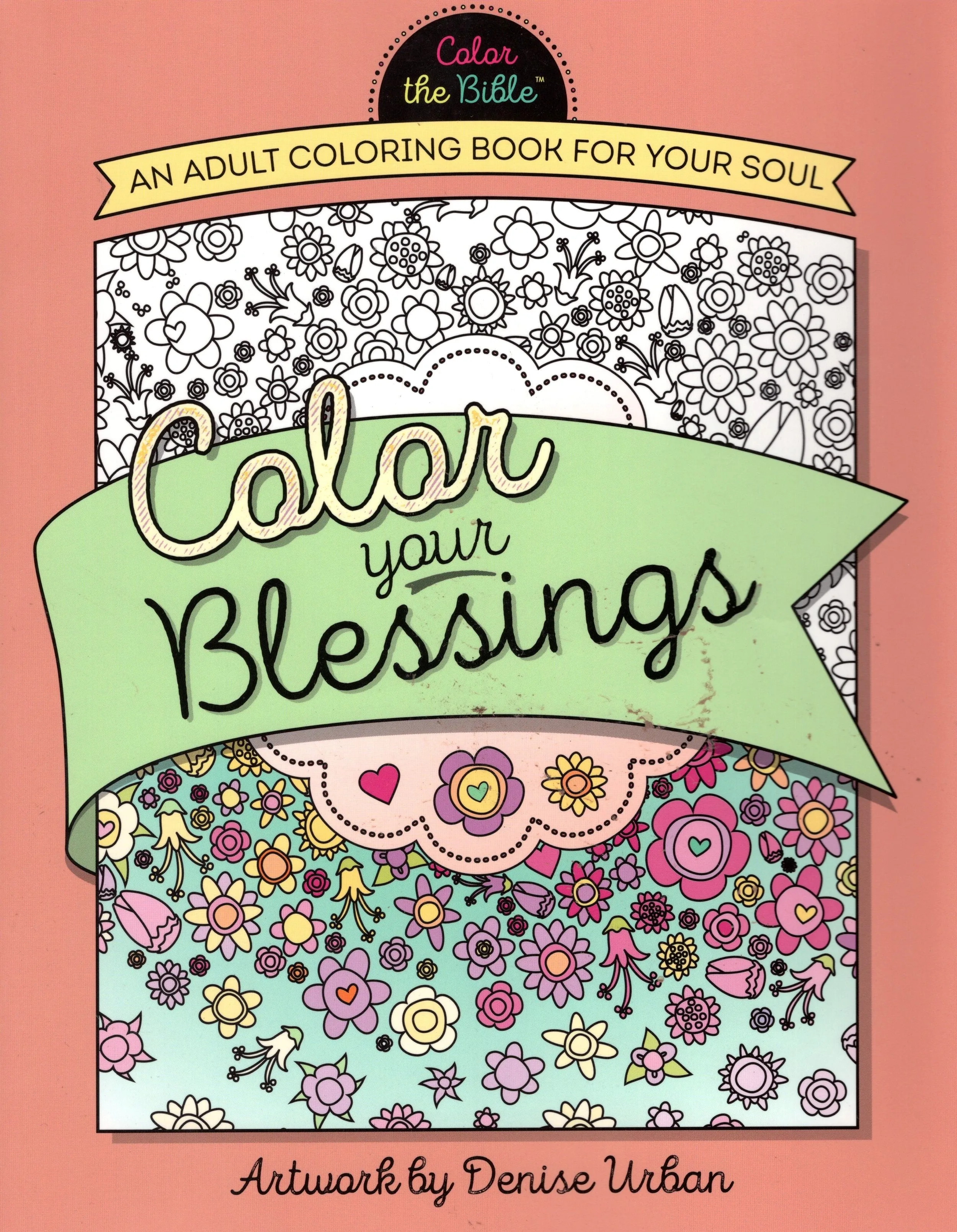 "Color Your Blessings: An Adult Coloring Book For Your Soul" by Denise Urban