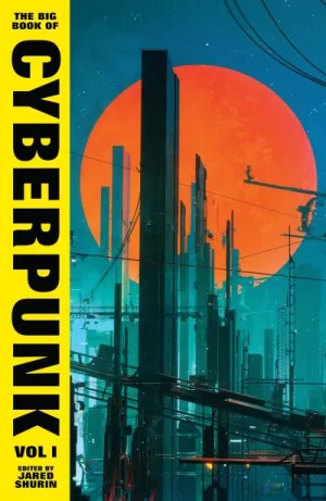 The big book of cyberpunk. Volume 1