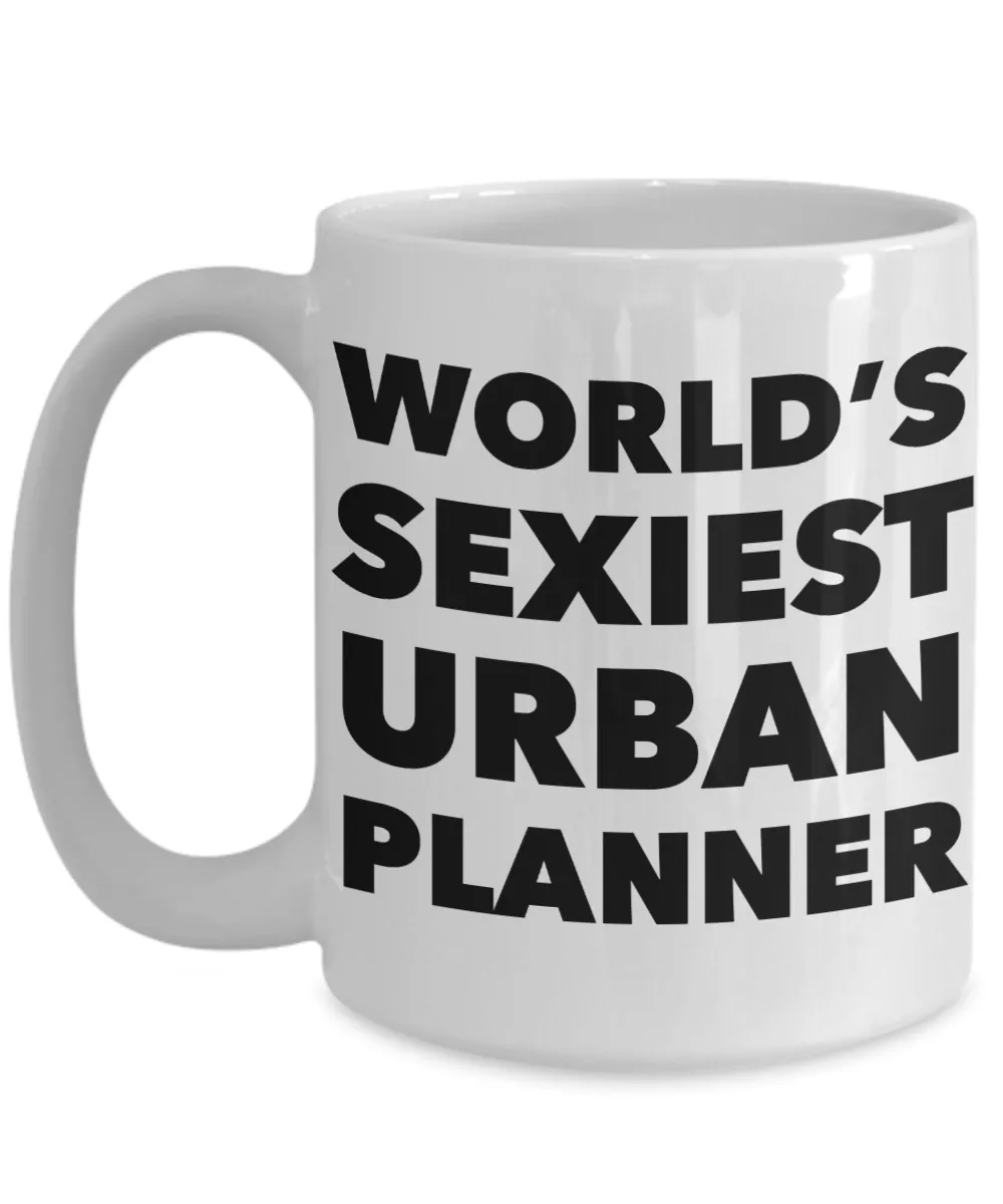 World's Sexiest Urban Planner Mug Sexy Gift Ceramic Coffee Cup