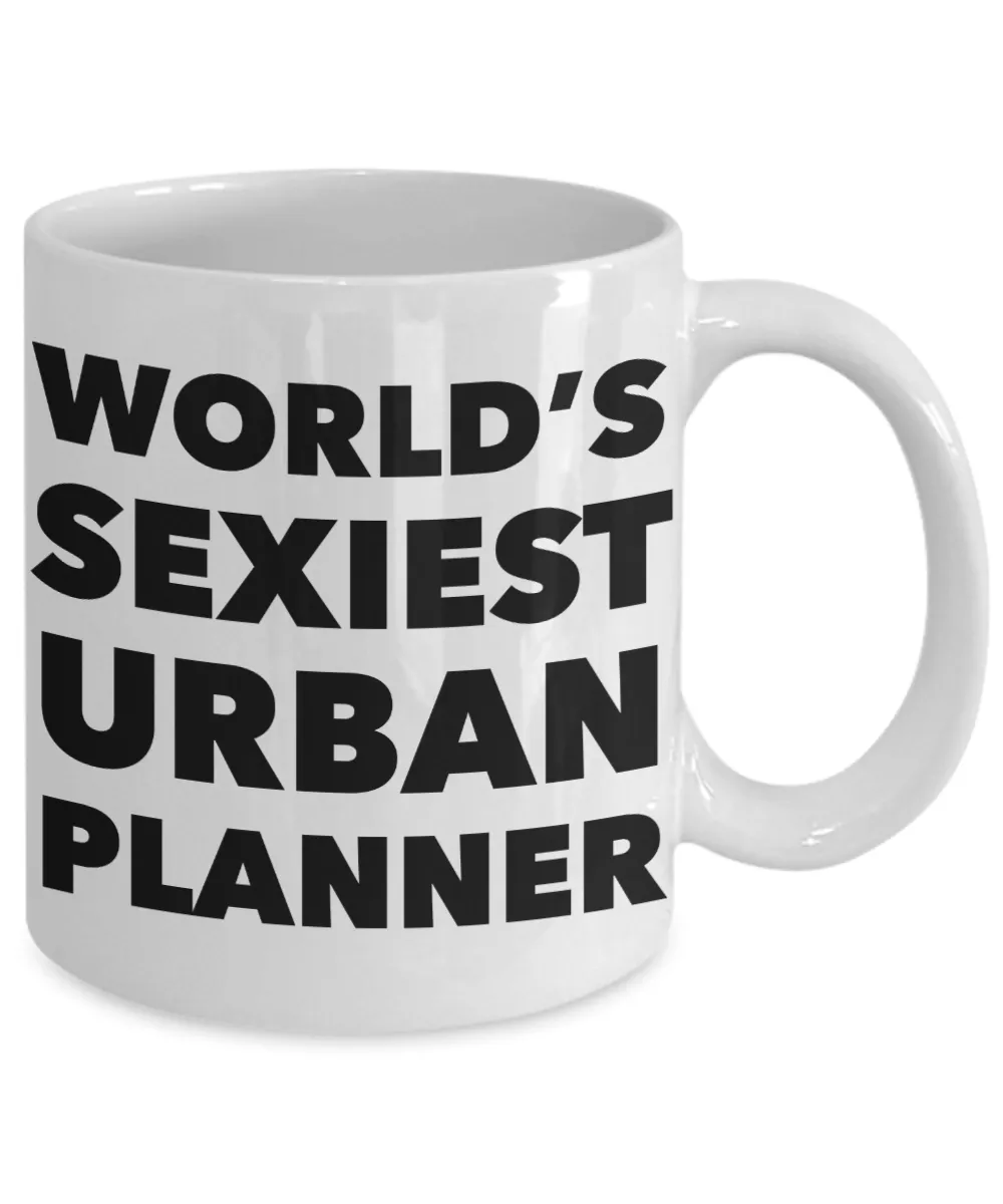 World's Sexiest Urban Planner Mug Sexy Gift Ceramic Coffee Cup