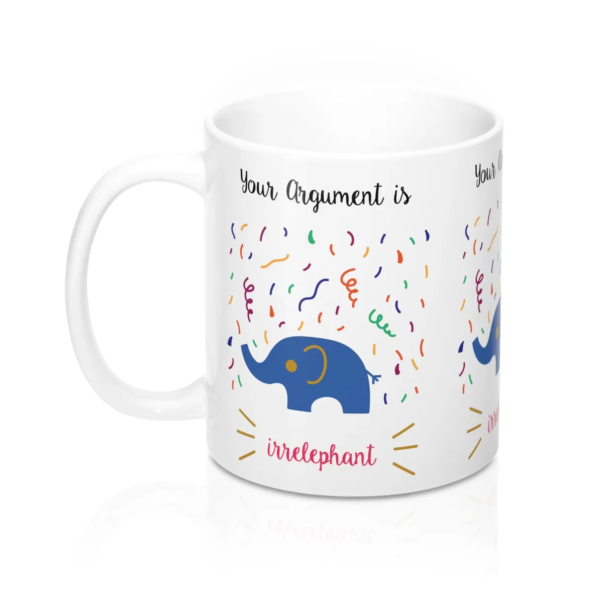 Your argument is irrelephant Mug 11oz
