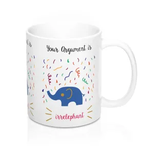 Your argument is irrelephant Mug 11oz