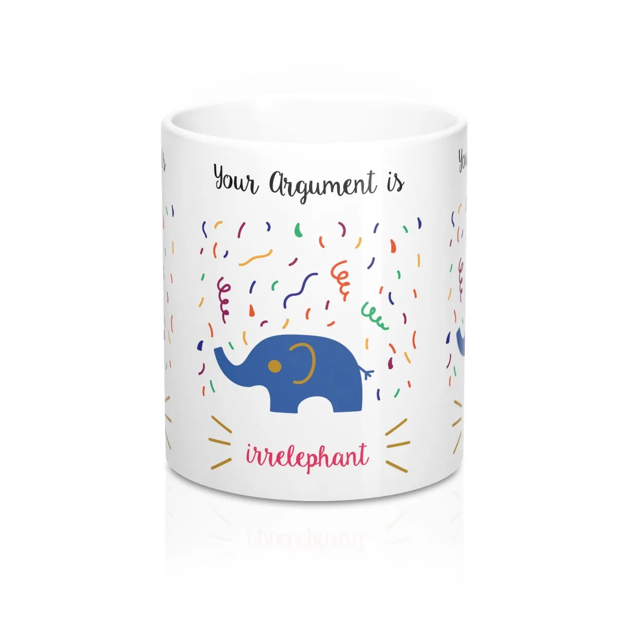Your argument is irrelephant Mug 11oz